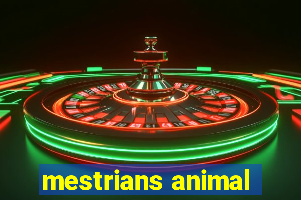 mestrians animal